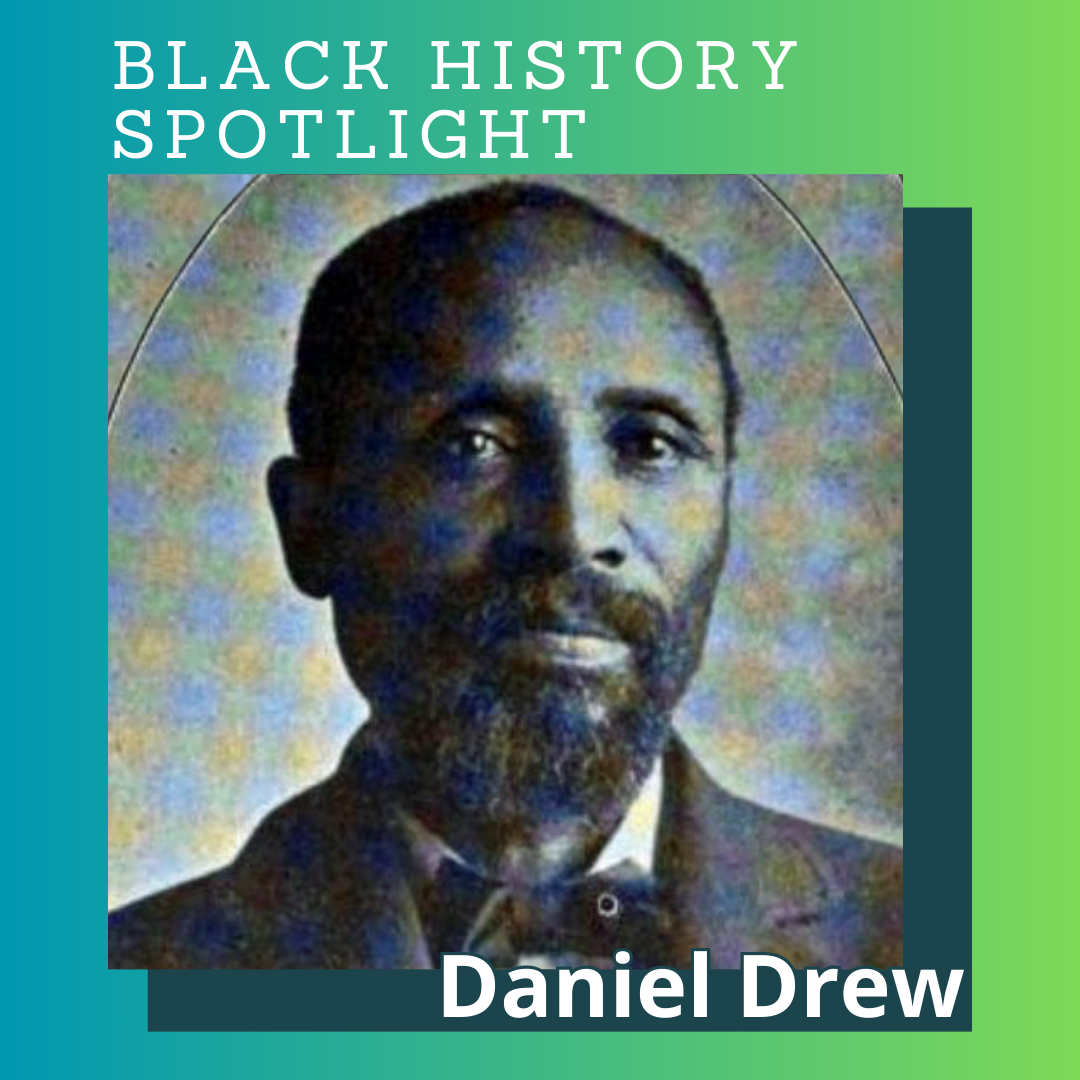 Black History Spotlight – Daniel Drew