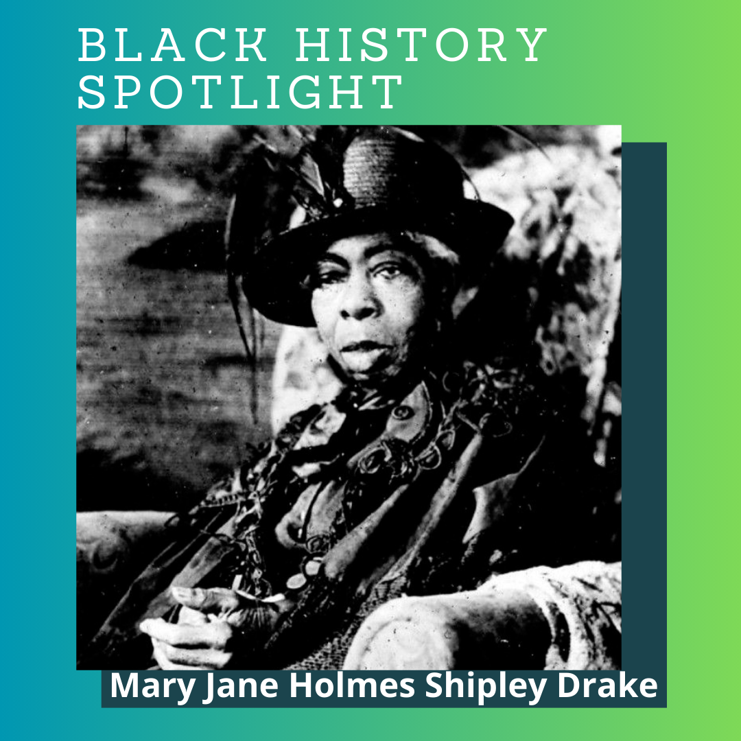 Black History Spotlight – Mary Jane Holmes Shipley Drake