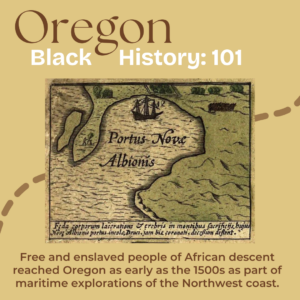 Ancient map illustration labeled "Portus Novae Albionis." Text discusses early African arrival in Oregon during 1500s maritime exploration. Background in muted tones.