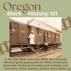 Sepia-toned image of three men, including a chef, by a train in Oregon. Text above: "Oregon Black History: 101". Description below highlights job opportunities for Black Americans with railroads.