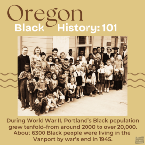 A group of Black children and adults pose in front of a building in Vanport, Oregon, highlighting the city's history during World War II. Text explains the Black population growth in Portland.