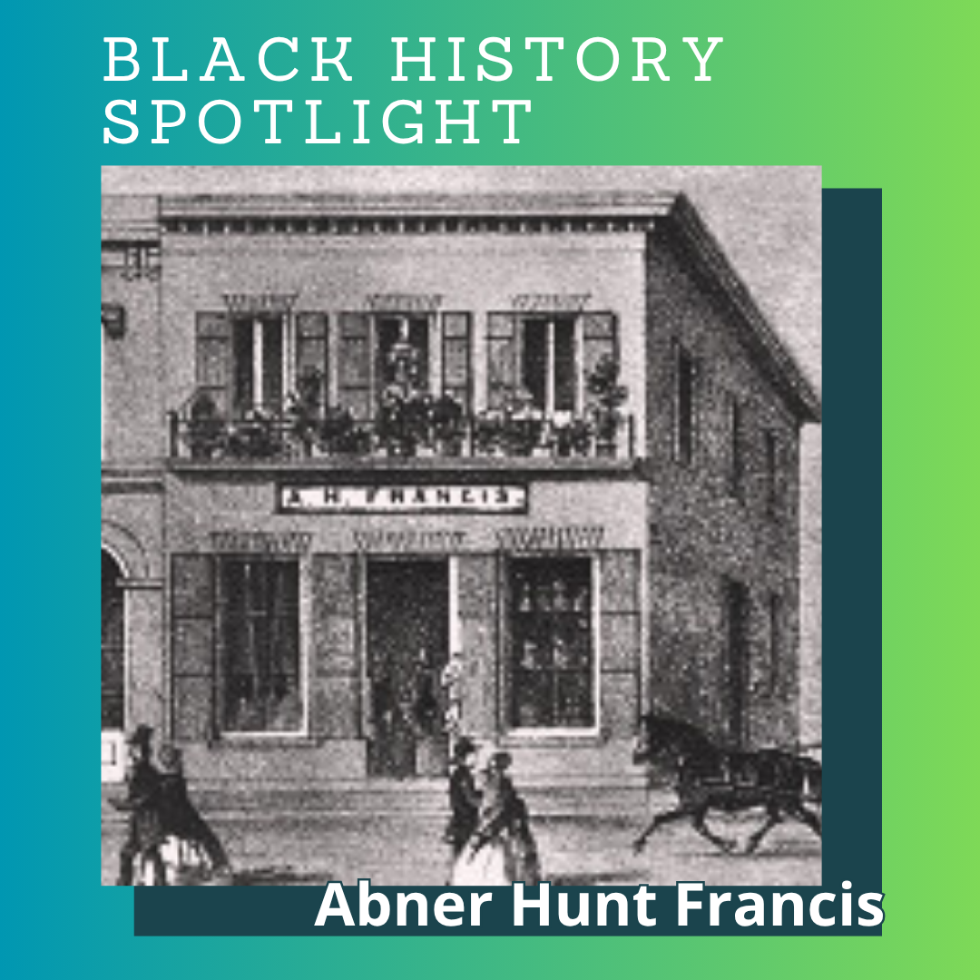 Black History Spotlight – Abner Hunt Francis