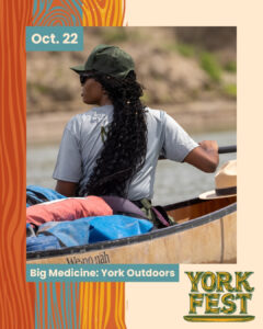 A person wearing a cap and sunglasses paddles a canoe on a river, outdoor gear in the boat. Text reads "Oct. 22," "Big Medicine: York Outdoors," and "York Fest," a celebration of Portland’s first Black ancestor.