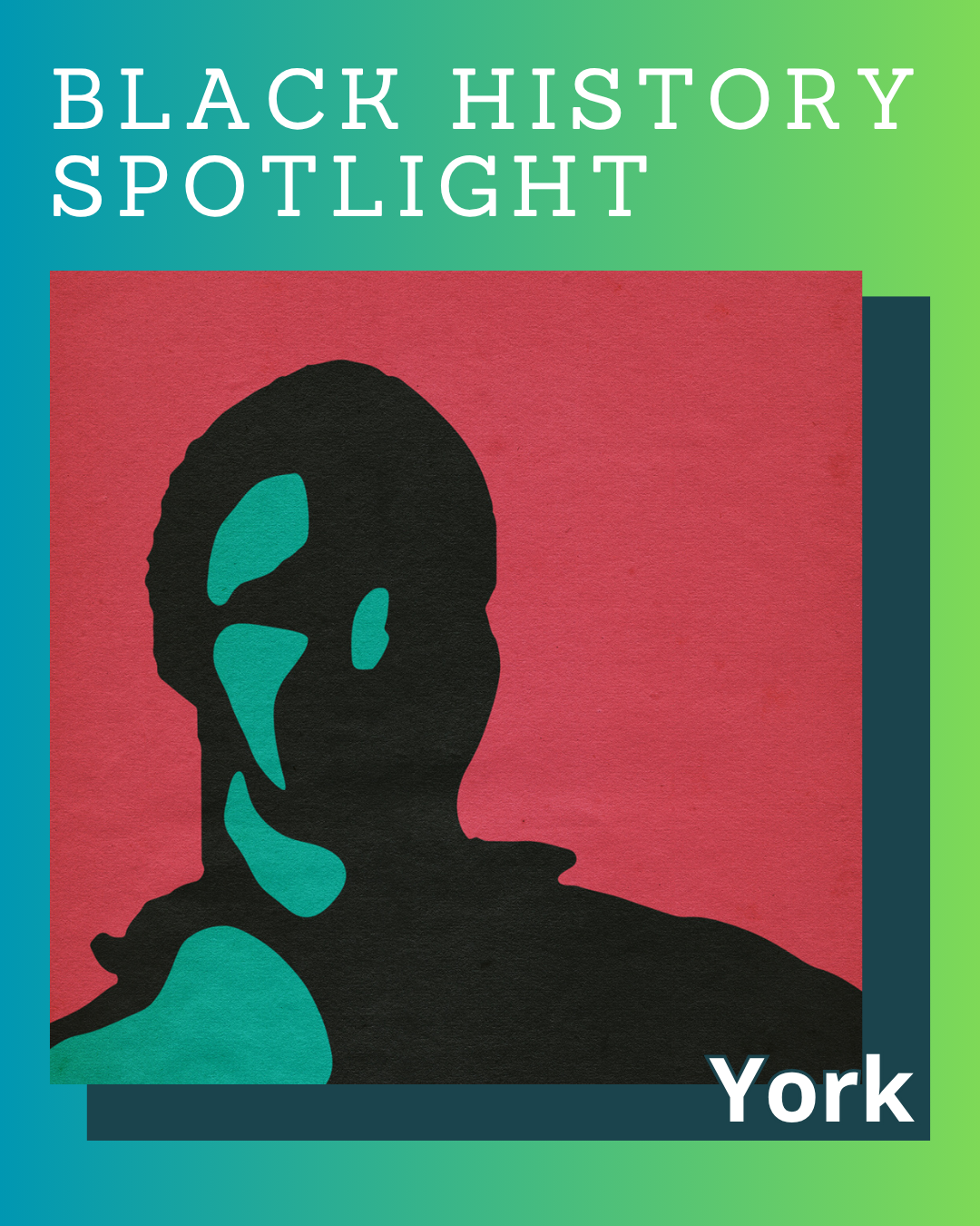 Black History Spotlight – York