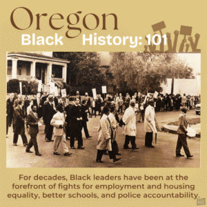 Black protesters march in a residential neighborhood carrying signs. Text highlights Oregon Black history and Black leaders’ roles in fighting for equality.