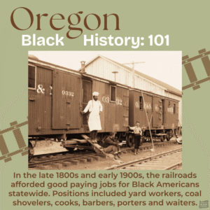 Sepia photo of Black railroad workers on a train car with text explaining their employment in Oregon railroads in the late 1800s and early 1900s