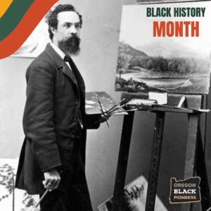 Black-and-white photo of a Black man painting a landscape on a canvas, with "Black History Month" and "Oregon Black Pioneers" text and logo in the corner.