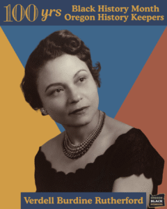 Black-and-white portrait of Verdell Burdine Rutherford in formal attire, with a graphic background and text celebrating 100 years of Black History Month Oregon History Keepers.