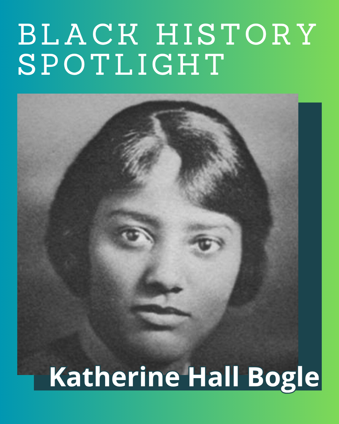 Black History Spotlight – Katherine Hall Bogle