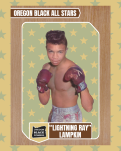 A young male boxer in gloves and shorts poses in a fighting stance. Text reads "Oregon Black All Stars" and "'Lightning Ray' Lampkin." Oregon Black Pioneers logo is present.