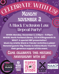 Event flyer for Black Inclusion 100: A Black Exclusion Law Repeal Party on Monday, November 2, at North Portland Library, with a presentation, live music, activities, and organization logos.